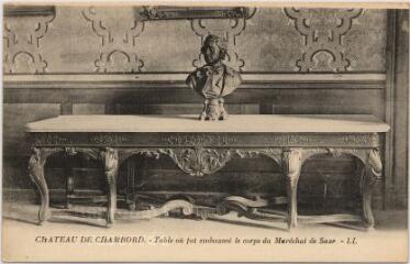 1 vue  - Château.- Table où fut embaumé le corps du Maréchal de Saxe. (ouvre la visionneuse)