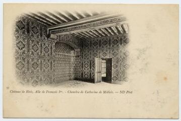 1 vue  - Le château, aile de François 1er, chambre de Catherine de Médicis. (ouvre la visionneuse)