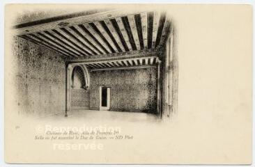 1 vue  - Le château, aile de François 1er, salle où fut assassiné le Duc de Guise. (ouvre la visionneuse)