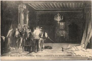 1 vue Le château.- Musée : L’assassinat du Duc de Guise (tableau de Comte).